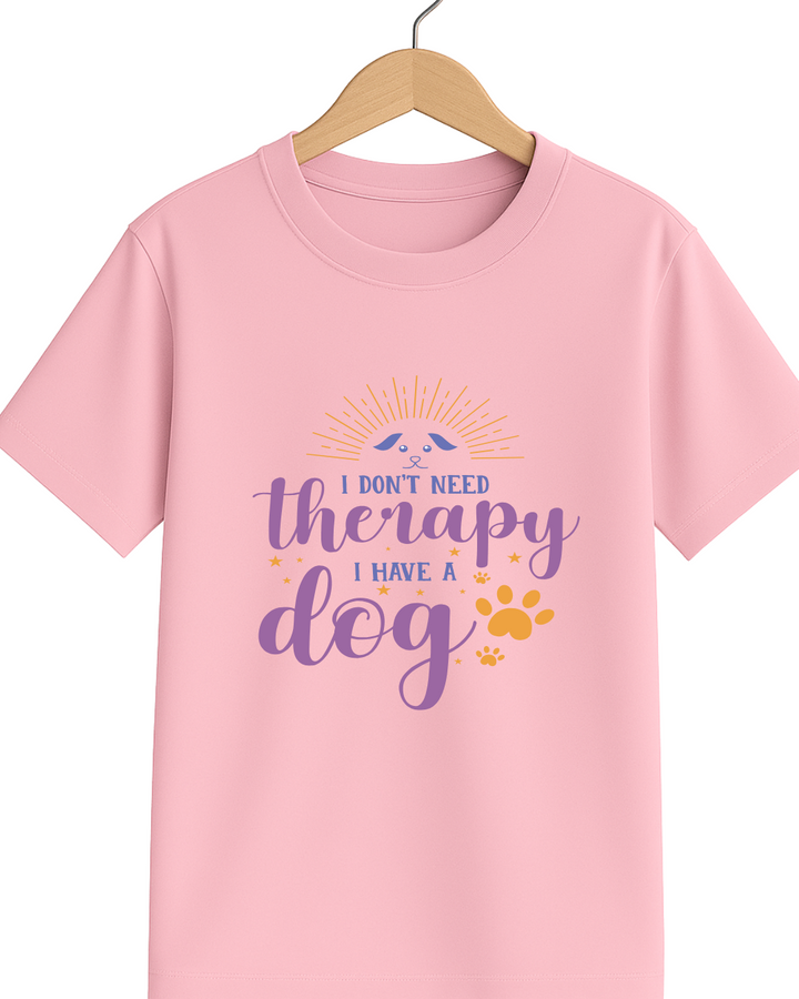 Dont need Therapy I have a Dog - T-Shirt - Glamlittles